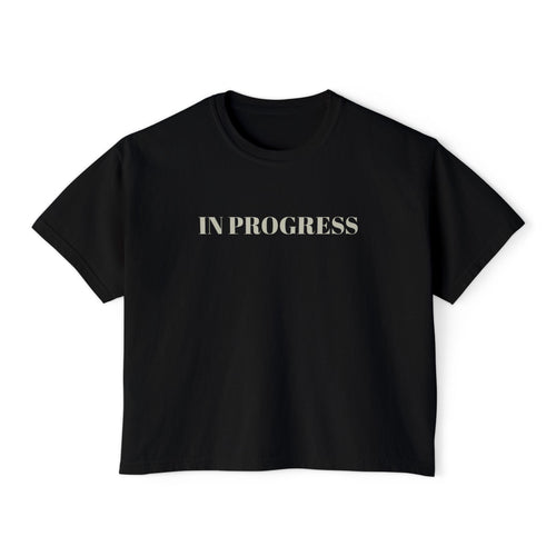 In Progress Boxy Tee — Women's Casual 'In Progress' Graphic Shirt